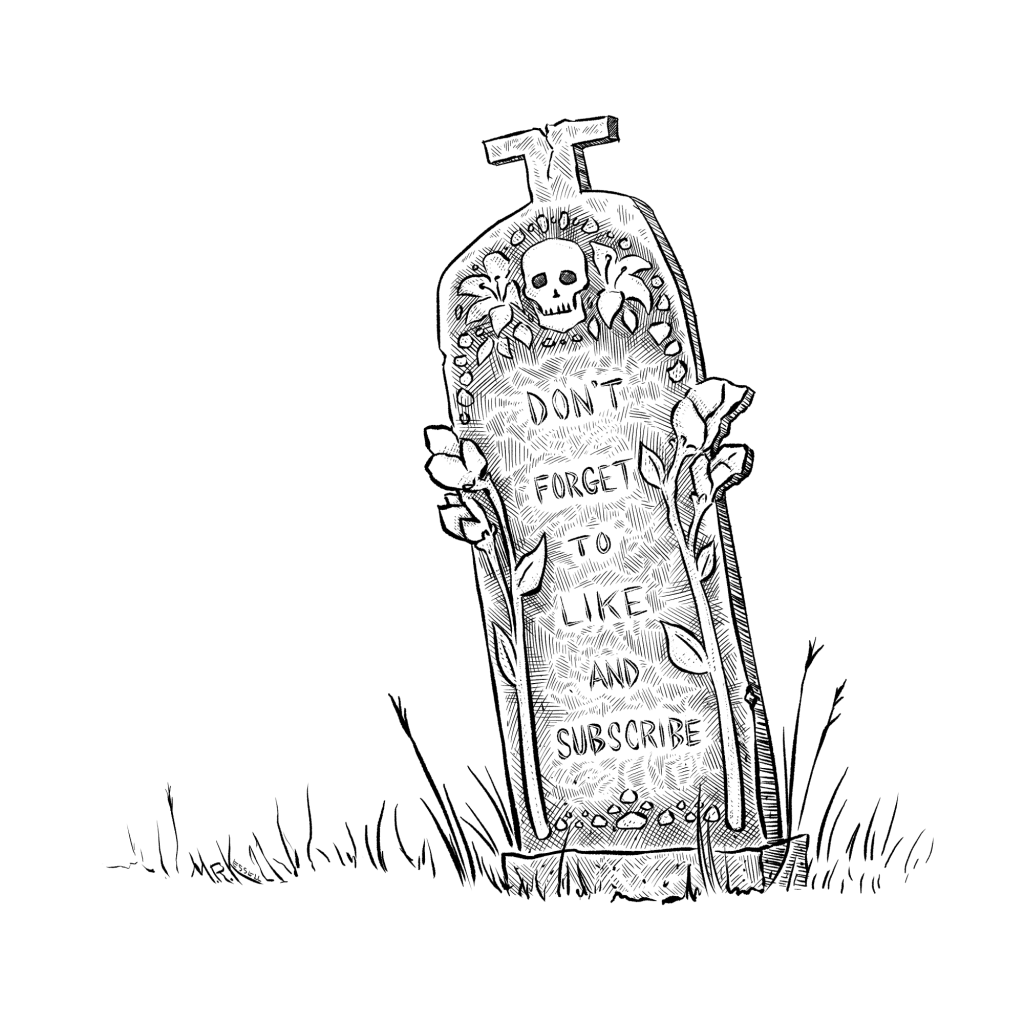 Illustrated headstone, with decorative carved skull and flowers with an epitaph that reads "Don't forget to like and subscribe."