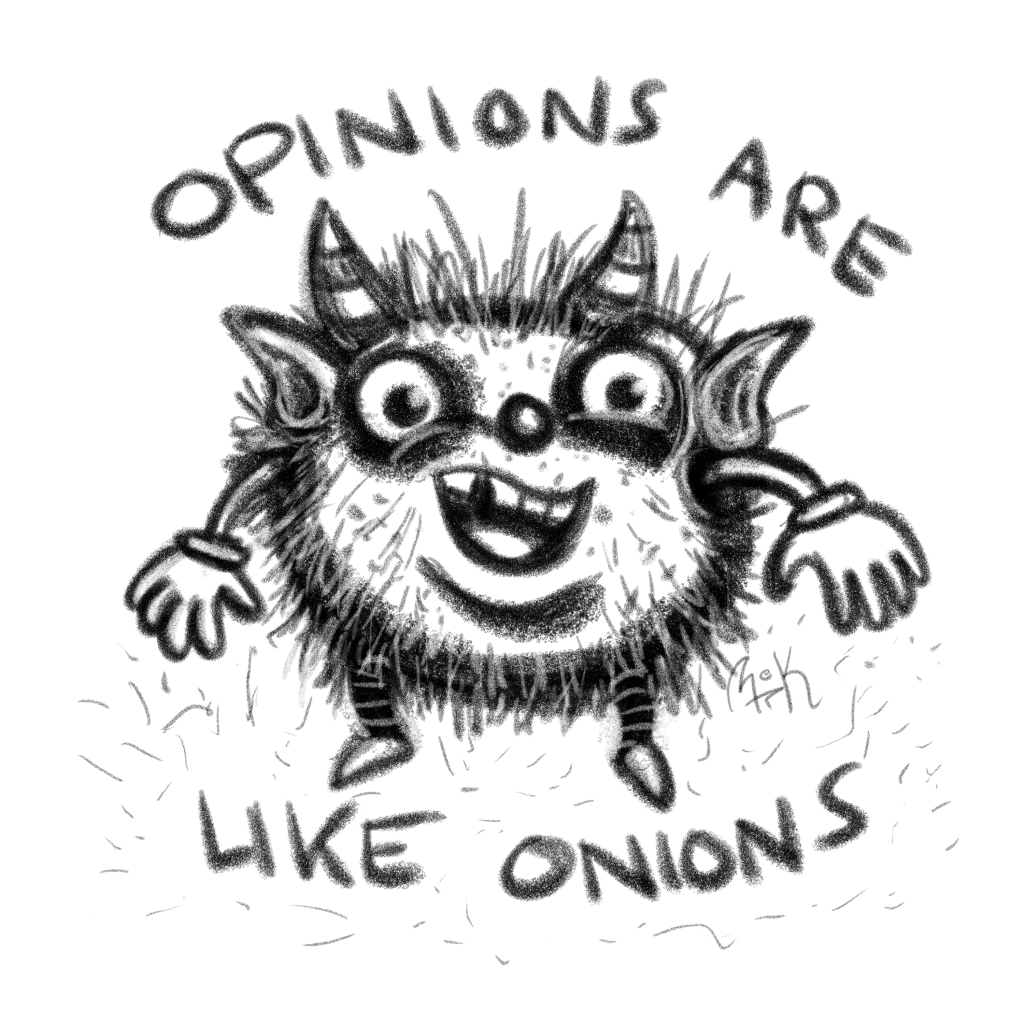 “Opinions are like onions,” says a weird furry mascot type creature 