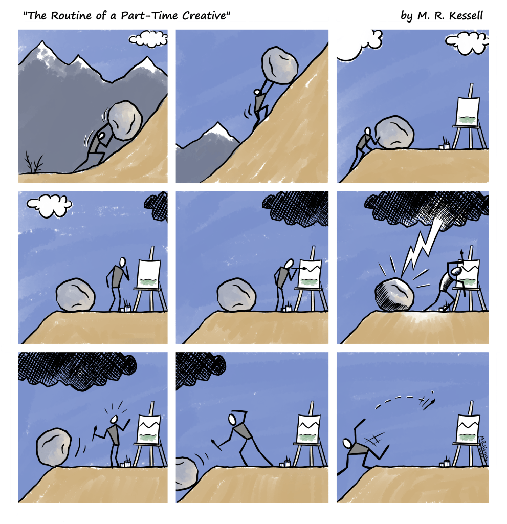 An artist pushes a boulder up a hill before starting to paint, lightning strikes the boulder immediately and it rolls back down, with the artist chasing after it. A comic by M R Kessell.